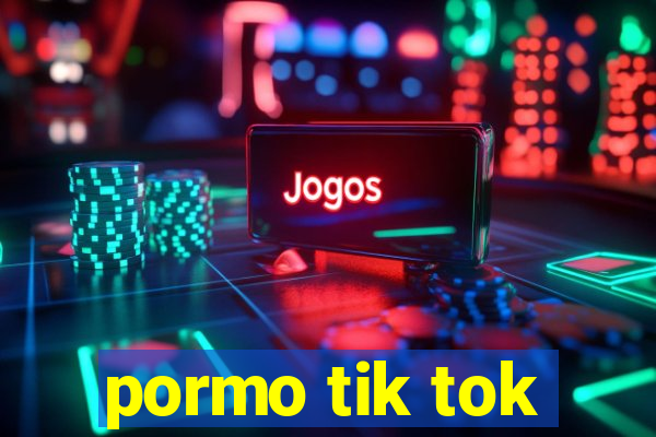 pormo tik tok